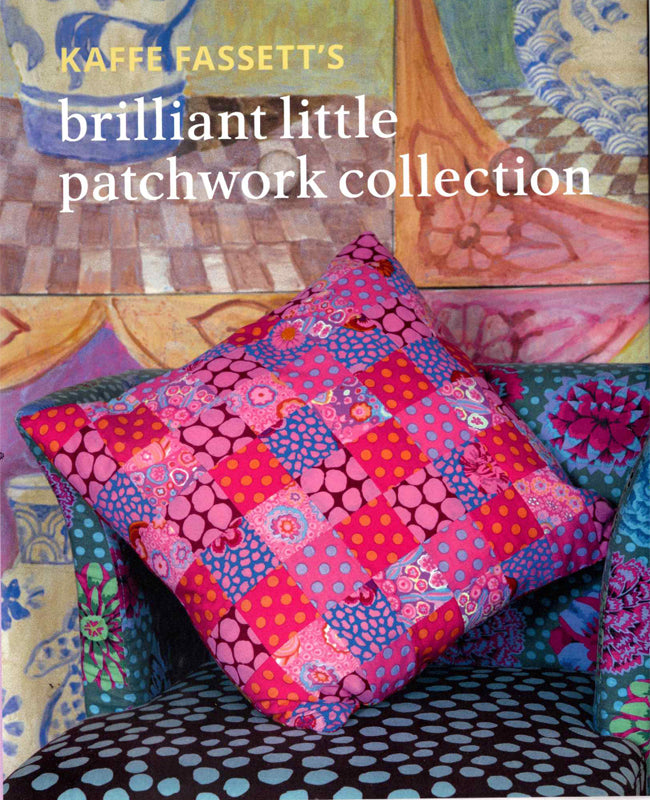 Kaffe Fassett's Brilliant Little Patchwork Collection