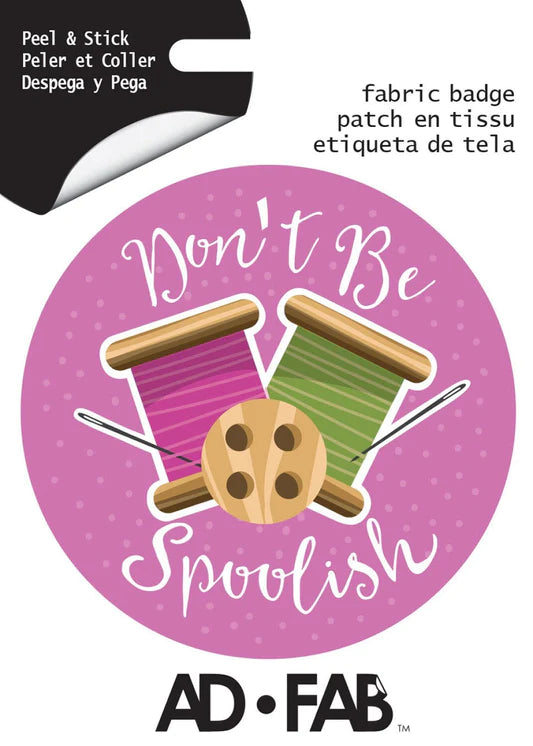 Adhesive Fabric Badge - Don't Be Spoolish